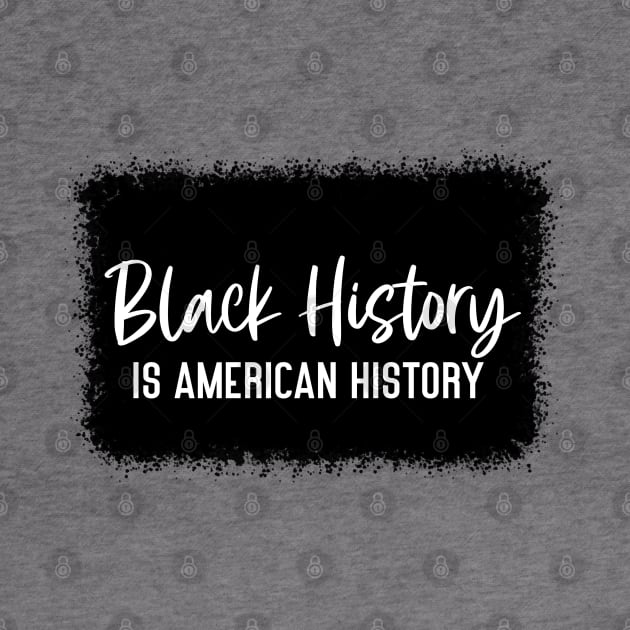 BLACK HISTORY IS AMERICAN HISTORY by Long-N-Short-Shop